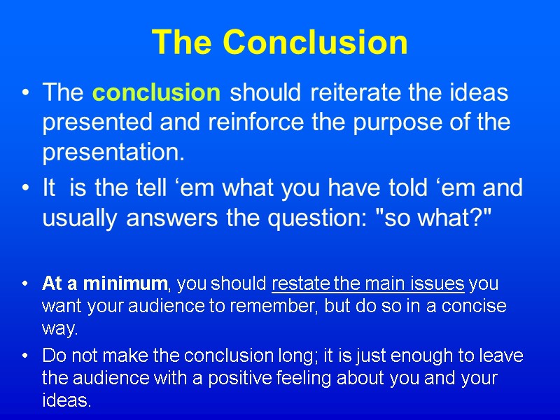 The Conclusion The conclusion should reiterate the ideas presented and reinforce the purpose of